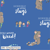 Horrible Little Slugs Matilda Friends Cotton Print Fabric